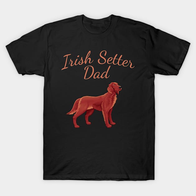 Irish Setter Dad T-Shirt by letnothingstopyou